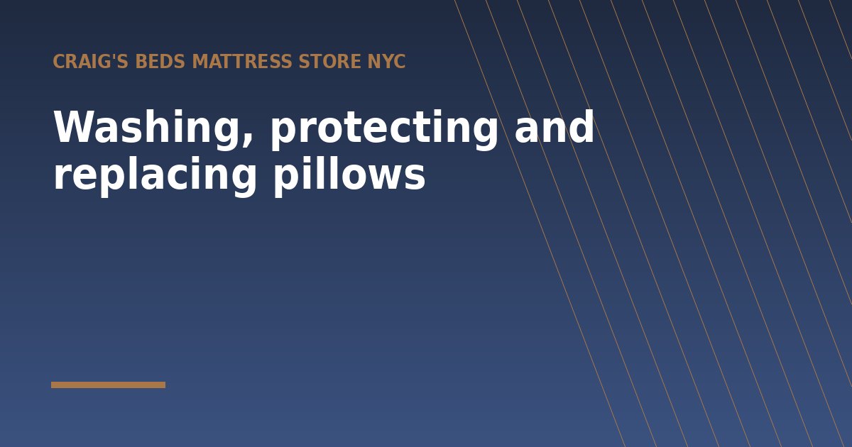Washing, protecting and replacing pillows - a guide from Craig's Beds Mattress Store NYC